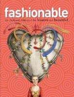 Fashionable: an illustrated history of the bizarre and beautiful 1742522947 Book Cover