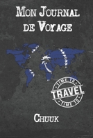 Mon Journal de Voyage Chuuk: 6x9 Carnet de voyage I Journal de voyage avec instructions, Checklists et Bucketlists, cadeau parfait pour votre s�jour � Chuuk et pour chaque voyageur. 1673955592 Book Cover