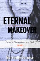 Eternal Makeover: Secrets to Beauty That Never Fades 0998255211 Book Cover