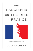 Why Fascism Is on the Rise in France: From Macron to Le Pen 1804290955 Book Cover