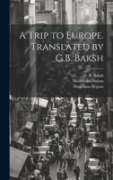 A Trip to Europe. Translated by G.B. Baksh 1022038672 Book Cover