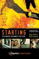 STARTING to Go Where God Wants You to Be--Student Edition: 6 Small Group Sessions on Beginning Life Together 0310253330 Book Cover