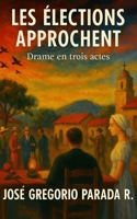 Les élections approchent: Drame en trois actes Édition bilingue 197670023X Book Cover