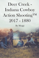 Deer Creek: Indiana Cowboy Action Shooting 2017 - 1880 B0CDYSH46W Book Cover