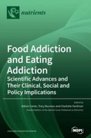 Food Addiction and Eating Addiction: Scientific Advances and Their Clinical, Social and Policy Implications 3039363581 Book Cover