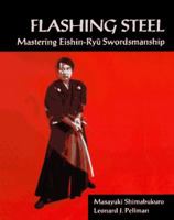Flashing Steel: Mastering Eishin-Ryu Swordmanship 1883319188 Book Cover