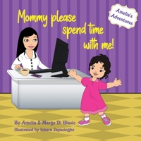 Amelia's Adventures: Mommy, please spend time with me! 177775092X Book Cover