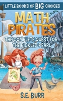 Math Pirates: The Complete Quest for the Pickled Pearl: A Little Book of BIG Choices B09KN2LMBY Book Cover
