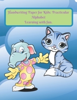 Handwriting Paper for Kids: Practicular Alphabet Learning with fun.: Cursive Writing Books and Practice Paper:3-Line and Checkered Writing Sheets(8,5x11 90 pages).Practical and coloring Workbook for P B08422758J Book Cover