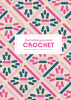 Crochet: Just What You Need 1837760705 Book Cover