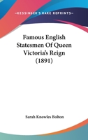 Famous English Statesmen of Queen Victoria's Reign [microform] 1014464714 Book Cover