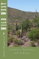 Wild West: Lawmen, Outlaws, And Indians 1441477896 Book Cover