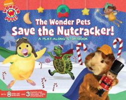 The Wonder Pets Save the Nutcracker!: A Play-Along Storybook 141699016X Book Cover