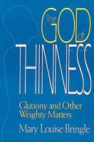 The God of Thinness: Gluttony and Other Weighty Matters 0687148278 Book Cover