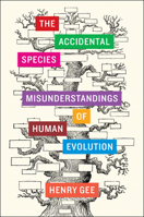 The Accidental Species: Misunderstandings of Human Evolution 0226284883 Book Cover