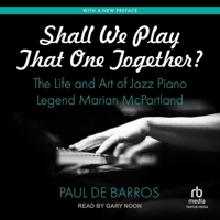 Shall We Play That One Together?: The Life and Art of Jazz Piano Legend Marian McPartland B0FC6Q6N2D Book Cover