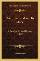 Natal, the Land and Its Story: A Geography and History 116560518X Book Cover
