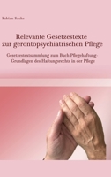 Relevante Gesetzestexte zur gerontopsychiatrischen Pflege: Gesetzestextsammlung zum Buch Pflegehaftung- Grundlagen des Haftungsrechts in der Pflege 3347967259 Book Cover