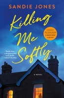 Killing Me Softly: A Novel 1250910099 Book Cover