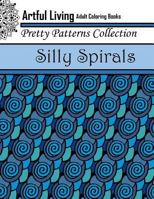 Silly Spirals: Adult Coloring Book 1543086128 Book Cover