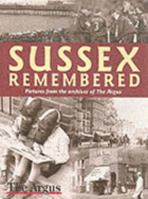 Sussex Remembered: A Century in Pictures from the Archives of the Argus 1859833705 Book Cover