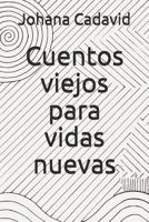 Cuentos viejos para vidas nuevas 1790198453 Book Cover
