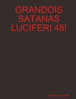 Grandois Satanas Luciferi 48! 1300985038 Book Cover
