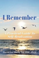 I Remember: A Practical Guide to Self - Realization 1957582367 Book Cover
