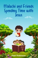 Malachi and Friends Spending Time with Jesus B088N5HR7H Book Cover