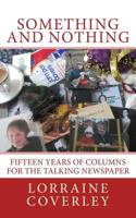 Something and Nothing: Fifteen Years of Columns for the Talking Newspaper 1530000769 Book Cover
