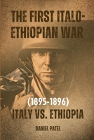 The First Italo-Ethiopian War (1895-1896) - Italy vs. Ethiopia B0CD16C423 Book Cover