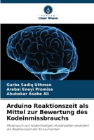 Arduino Reaktionszeit als Mittel zur Bewertung des Kodeinmissbrauchs (German Edition) 6208031982 Book Cover