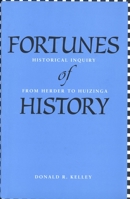 Fortunes of History: Historical Inquiry from Herder to Huizinga 0300095783 Book Cover