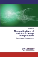 The applications of automatic image interpretation 6200484880 Book Cover