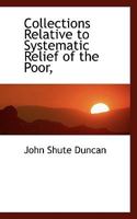 Collections Relative to Systematic Relief of the Poor, at Different Periods, and in Different Countries: With Observations on Charity 0530522918 Book Cover