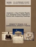 Anderson v. City of Cedar Rapids U.S. Supreme Court Transcript of Record with Supporting Pleadings 1270443712 Book Cover