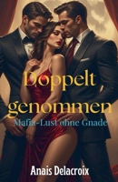 Doppelt genommen: Mafia-Lust ohne Gnade (German Edition) B0GHZD9YNT Book Cover