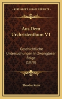 Aus Dem Urchristenthum V1: Geschichtliche Untersuchungen In Zwangloser Folge (1878) 1160307857 Book Cover