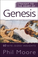 Straight to the Heart of Genesis: 60 Bite-Sized Insights 0857210017 Book Cover