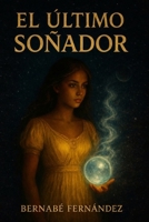 EL ULTIMO SOÑADOR (Spanish Edition) B0GQD9KLTQ Book Cover