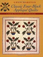 Classic Four-Block Applique Quilts: A Back-To-Basics Approach 1571202757 Book Cover