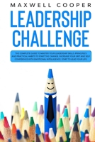 Leadership Challenge: The Complete Guide to Master your Leadership Skills. Principles and Practical Habits to Start the Change. Increase your Grit and Self Confidence with Emotional Intelligence 1914136292 Book Cover