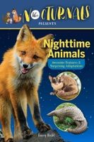 The Nocturnals Nighttime Animals: Awesome Features Surprising Adaptations: Nonfiction Early Reader 1944020705 Book Cover