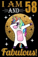 I Am 58 And Fabulous!: Happy Birthday Notebook For 58 Year Old Boy Girl / 6x9 Unique Diary / 100 Blank Lined Pages / Cute Composition Book (Dabbing Unicorn Birthday Gift) 1695638034 Book Cover
