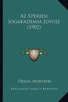 Az Eperjesi Jogakademia Jovoje (1902) 1160804044 Book Cover