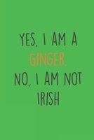 Yes, I am a Ginger. No, I am not Irish: Funny Redhead Quote Journal 167358764X Book Cover
