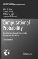 Computational Probability: Algorithms and Applications in the Mathematical Sciences 3319827901 Book Cover