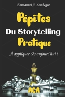 Pépites du storytelling pratique à appliquer dès aujourd'hui ! B0BTKMDF8Z Book Cover