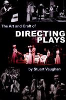 The Art and Craft of Directing Plays 1515252329 Book Cover