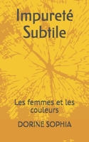 Impureté Subtile: Les femmes et les couleurs (French Edition) B0HBSXZJK5 Book Cover